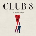 Club 8 - I'm not gonna grow old